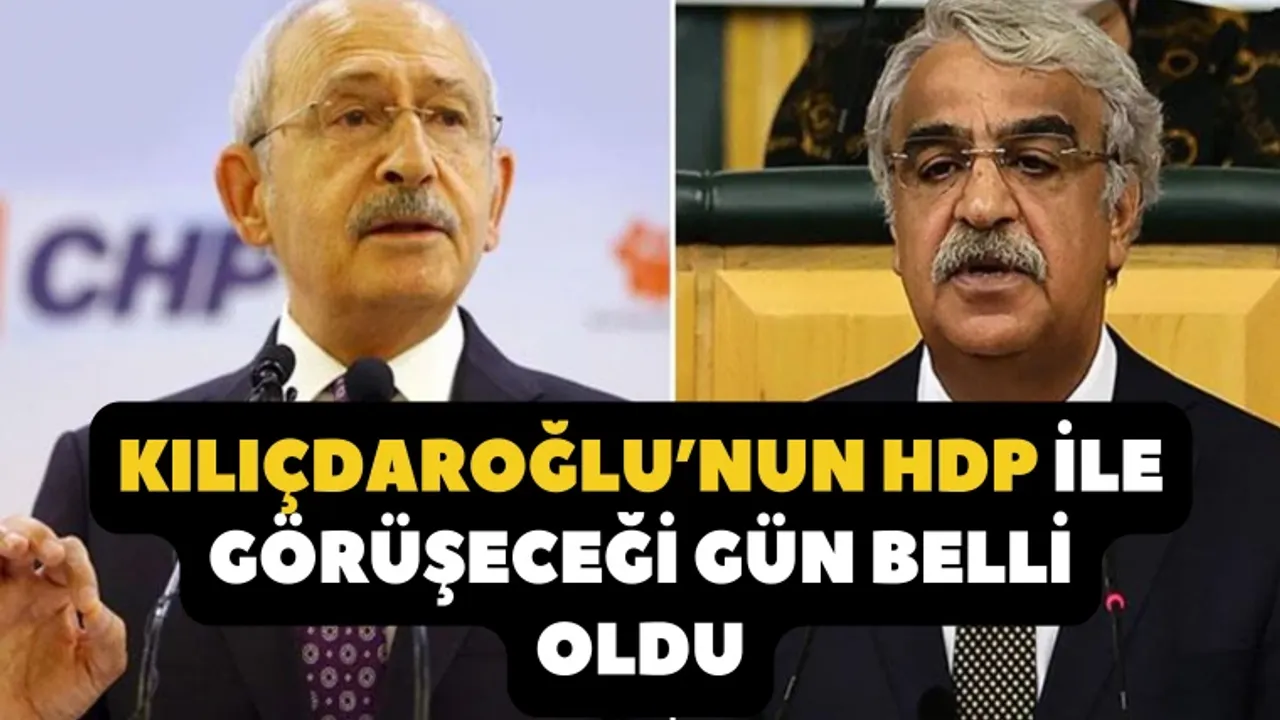 Kılıçdaroğlu’nun HDP ile görüşeceği gün belli oldu