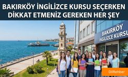 Bakırköy İngilizce Kursu Seçerken Dikkat Etmeniz Gereken Her Şey