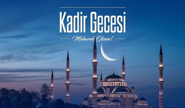 Kadir Gecesi Nedir? Kadir Gecesi Namazı: Nasıl Kılınır ve Önemli İbadetler