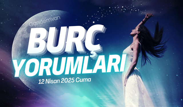 12 Nisan 2025 Cumartesi Detaylı Günlük Burç Yorumları
