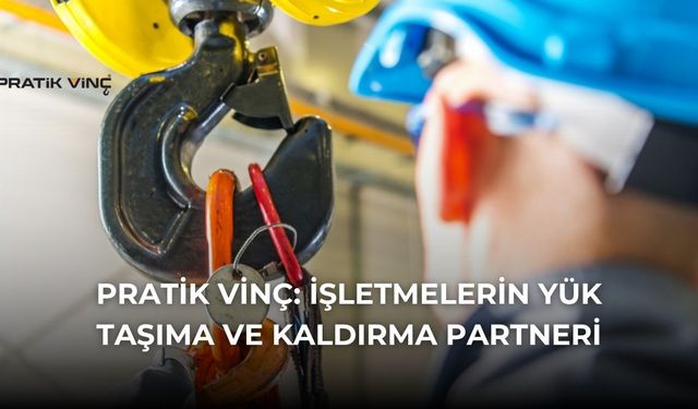 Pratik Vinç: İşletmelerin Yük Taşıma ve Kaldırma Partneri