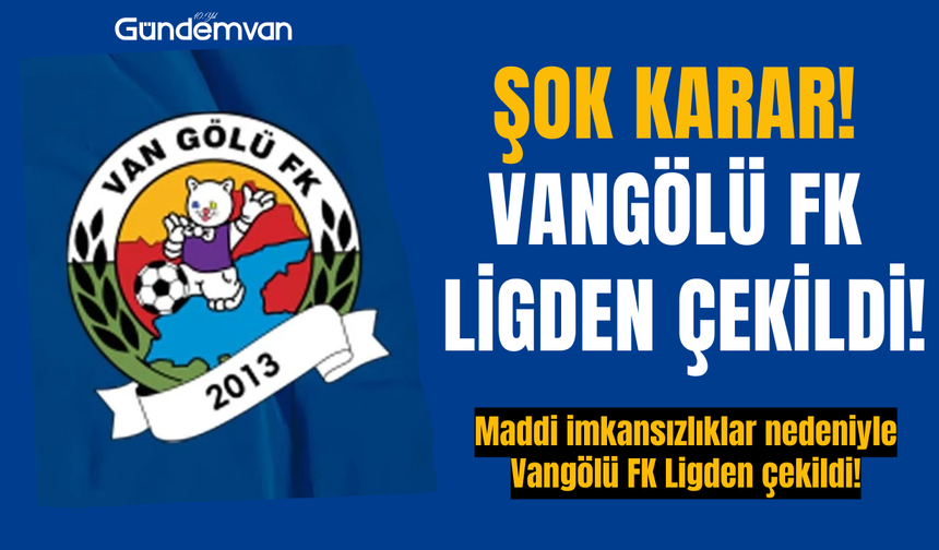 Maddi imkansızlıklar nedeniyle Vangölü FK Ligden çekildi!
