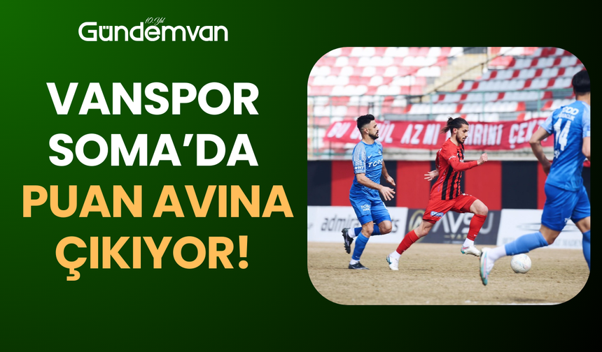Vanspor, Soma’da Puan Avına Çıkıyor