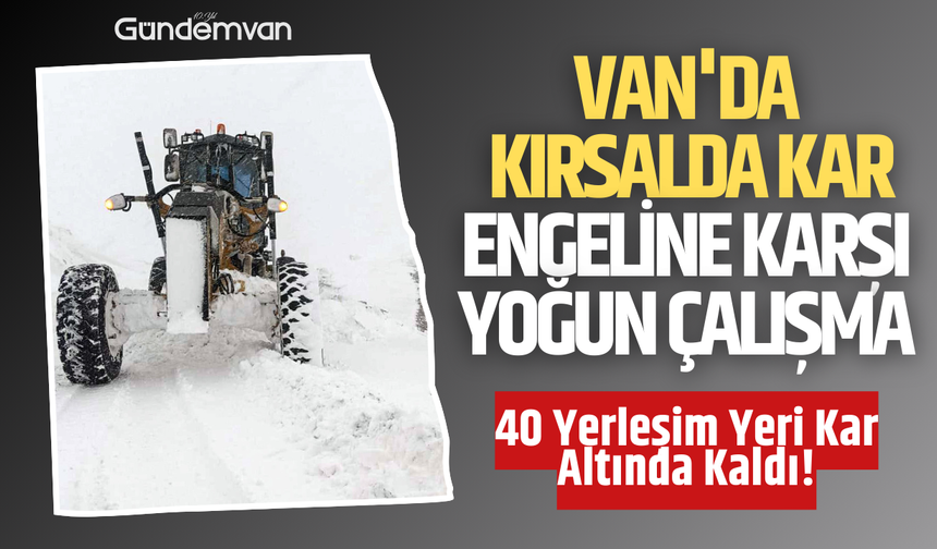 Van'da Kırsalda Kar Engeline Karşı Yoğun Çalışma