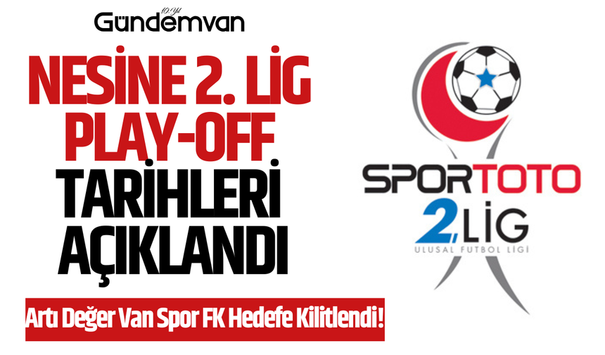 Nesine 2. Lig Play-Off Tarihleri Açıklandı