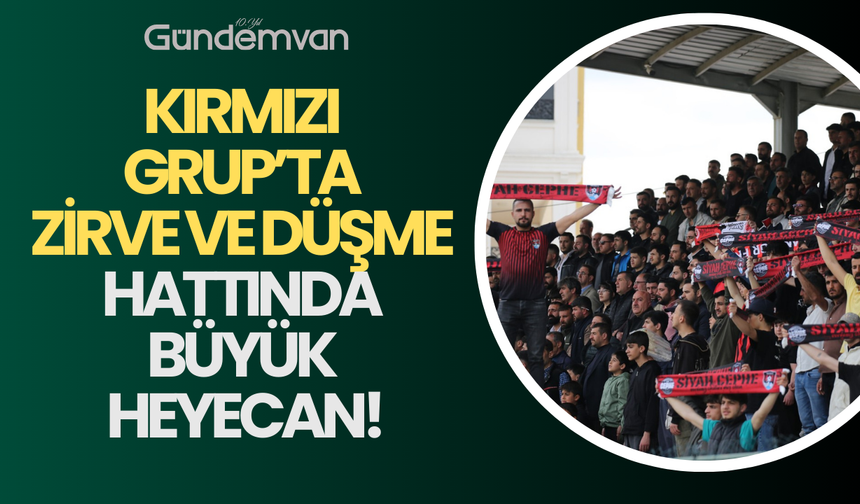 Kırmızı Grup’ta Zirve ve Düşme Hattında Büyük Heyecan!