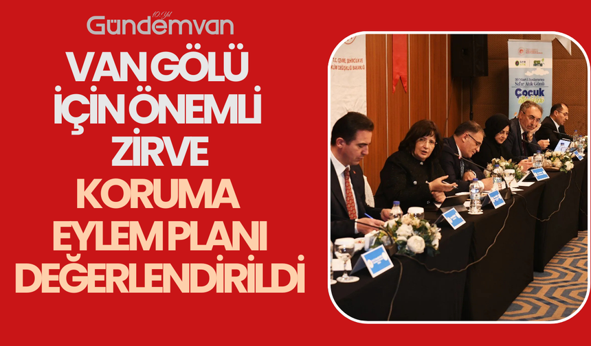 Van Gölü İçin Önemli Zirve: Koruma Eylem Planı Değerlendirildi