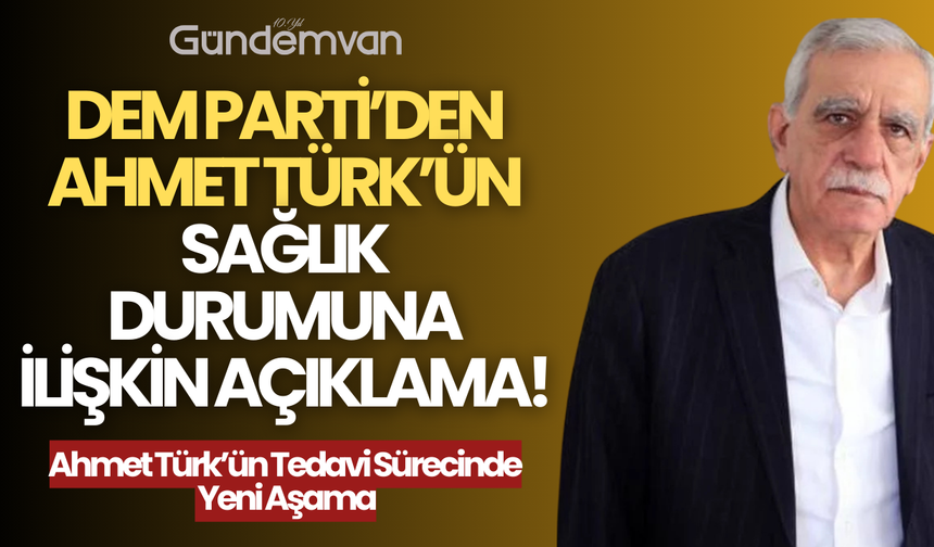 DEM Parti’den Ahmet Türk’ün Sağlık Durumuna İlişkin Açıklama