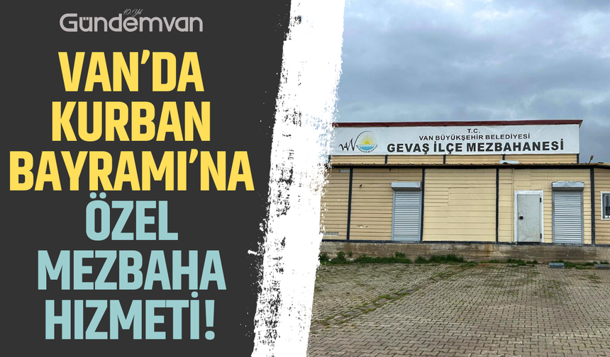 Van’da Kurban Bayramı’na Özel Mezbaha Hizmeti!