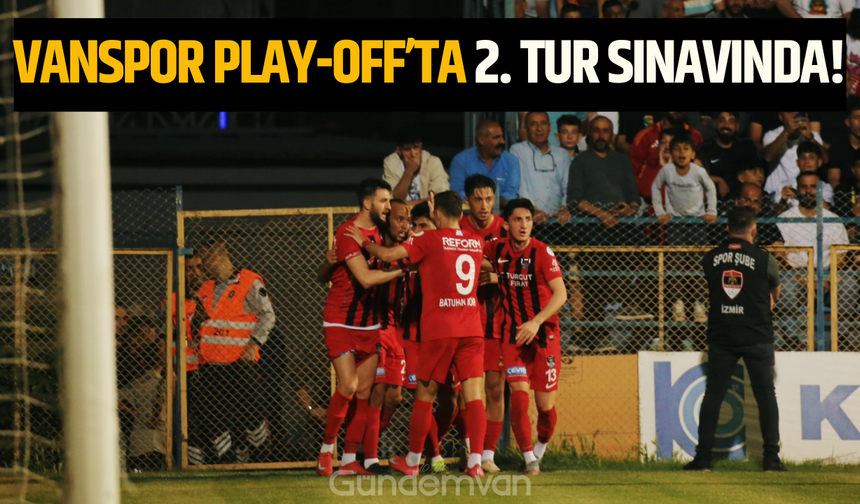 Vanspor Play-Off’ta 2. Tur Sınavında!