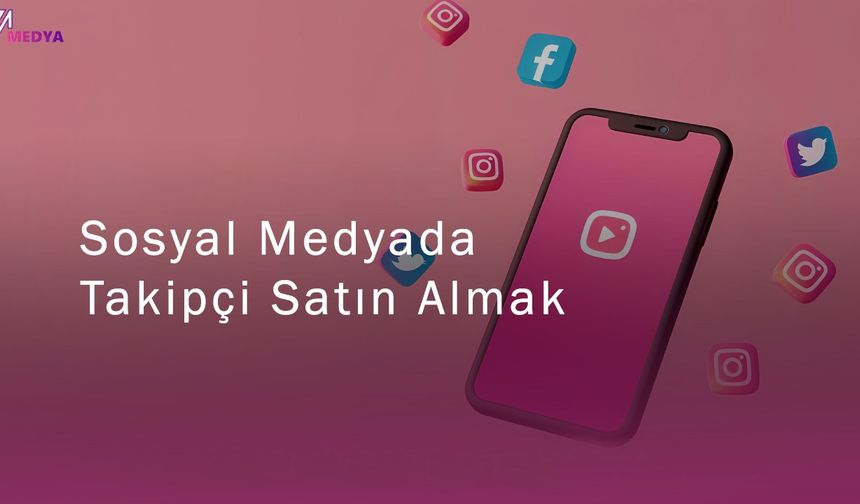 Sosyal Medyada En Ucuz Takipçi Satın Alarak Hemen Büyüyün